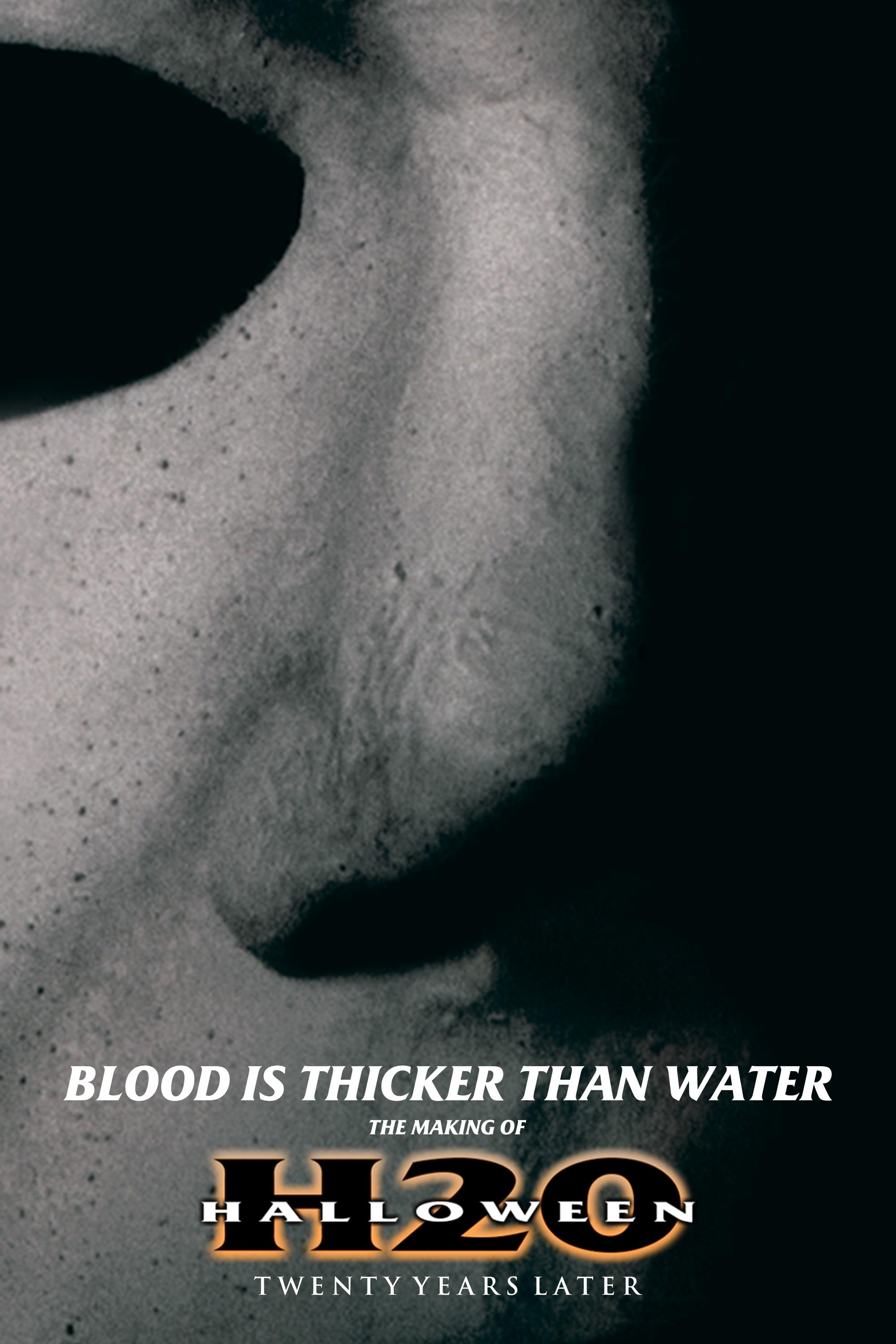 Постер Blood Is Thicker Than Water: The Making of Halloween H20